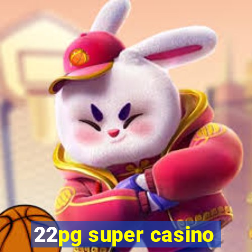 22pg super casino